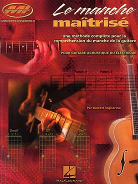 Illustration de Le Manche maîtrisé : méthode complète pour la compréhension du manche de la guitare, pour guitare acoustique ou électrique
