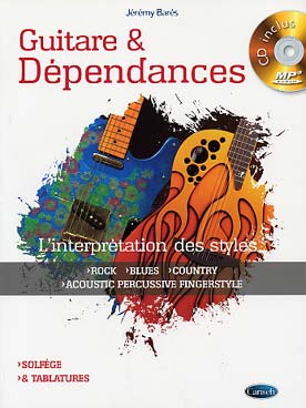 Illustration de Guitare & dépendances : l'interprétation des styles rock, blues, country, acoustic percussive fingerstyle, avec CD