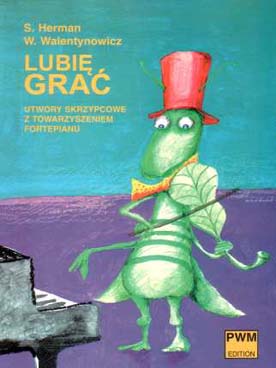 Illustration de I like to play (Lubie grac, pièces pour violon en 1 re position)