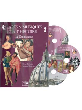 Illustration de ARTS & MUSIQUES DANS L'HISTOIRE VOL. 3 - La Renaissance avec 3 CDs