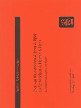 Illustration de Eher was fuer Madonna & Janet & Björk als fuer Nicolaus & Helmut & Hans pour saxophone, percussion et piano