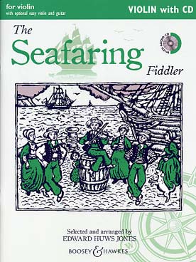 Illustration de The SEAFARING FIDDLER : 22 chansons de marins arr. Huws Jones avec 2e partie de violon facile ad lib. et CD - version sans accompagnement piano