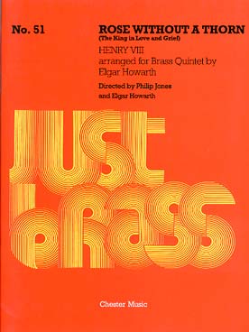 Illustration de JUST BRASS : musique pour ensemble de cuivres (C + P) - N° 51 : ROSE WITHOUT A THORN (The King in love and grief, Henry VIII)