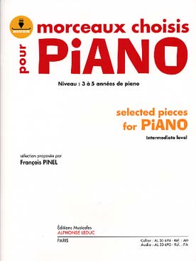 Illustration de MORCEAUX CHOISIS POUR PIANO (sélection proposée par Alain Pinel) avec morceaux enregistrés à télécharger - Niveau 3 à 5 années de piano