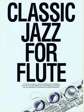 Illustration de CLASSIC JAZZ FOR FLUTE : 66 standards de jazz arrangés par Jack Long