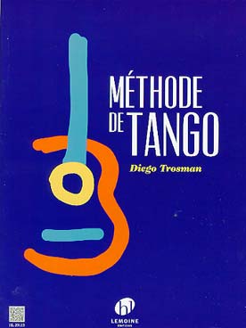 Illustration de Méthode de tango : initiation à la guitare de tango, des origines à nos jours pour guitare soliste et d'accompagnement