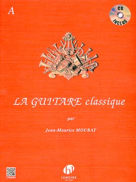 Illustration de La GUITARE CLASSIQUE (J. M. Mourat) - Vol. A avec CD inclus