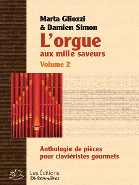 Illustration de L'Orgue aux mille saveurs - Vol. 2 : anthologie de pièces pour claviéristes gourmets  