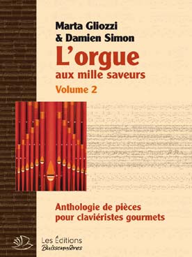 Illustration de L'Orgue aux mille saveurs - Vol. 2 : anthologie de pièces pour claviéristes gourmets