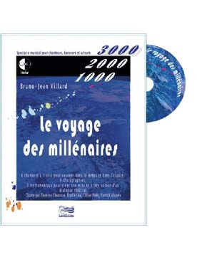 Illustration de Le Voyage des millénaires : spectacle musical pour acteurs, solistes, chœur, danseurs et instrumentistes