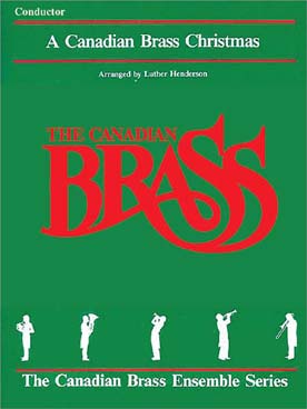 Illustration de CANADIAN BRASS CHRISTMAS 8 arrangements pour quatuor ou quintette de cuivres avec accompagnement piano - Conducteur