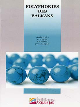 Illustration de POLYPHONIES DES BALKANS : mélodies traditionnelles arrangées pour chœur à  voix égales (enfants ou adultes)
