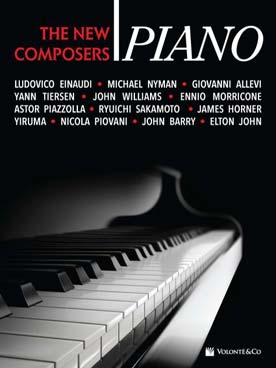 Illustration de PIANO THE NEW COMPOSERS : Einaudi, John Tiersen, Morricone, Williams, Allevi, Piovani, Yiruma, Piazzolla, Sakamoto, Nyman, Horner et Barry