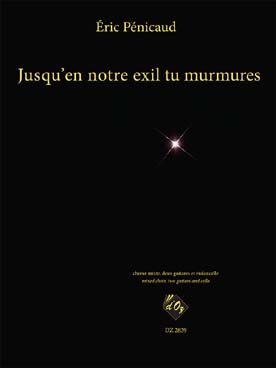 Illustration de Jusqu'en notre exil tu murmures pour chœur mixte, 2 guitares et violoncelle