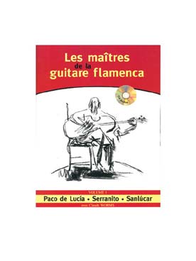 Illustration de Les Maîtres de la guitare flamenca - Vol. 1 : Paco de Lucia, Serranito, Sanlùcar