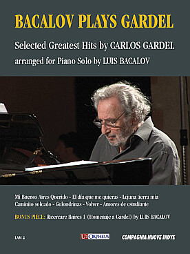 Illustration de BAKALOW PLAYS GARDEL, selected greatest hits by Carlos Gardel arranged for piano solo by Luis Bakalov