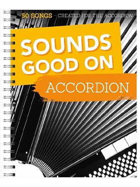 Illustration de SOUNDS GOOD ON ACCORDION : 50 chansons spécialement arrangées pour l'accordéon Coldplay, Offenbach, Ellie Goulding...