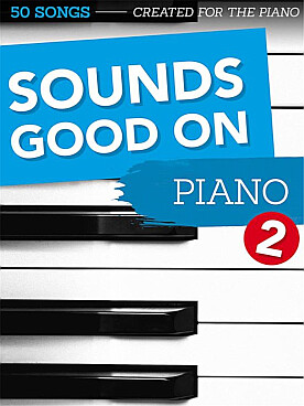 Illustration de SOUNDS GOOD ON PIANO VOL.2 : 50 chansons spécialement arrangées pour le piano Pink Floyd, Ray Charles, Linkin' park...