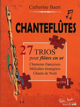 Illustration de CHANTEFLÛTES : 27 trios pour flûtes en ut de chansons françaises, mélodies étrangères et chants de Noël