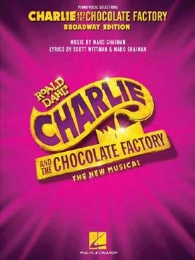 Illustration de CHARLIE & THE CHOCOLATE FACTORY, The New musical Broadway edition (P/V/G)