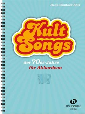 Illustration de KULTSONGS DER 70ER JAHRE : 30 titres des années 70 arrangés pour accordéon