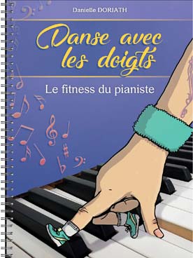 Illustration de Danse avec les doigts, le fitness du pianiste : échauffement et maitrise de l'indépendance des doigts avec technique de projection mentale, du débutant au confirmé