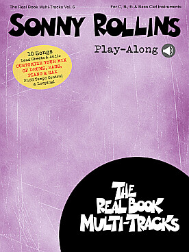 Illustration de REAL BOOK MULTI-TRACKS PLAY ALONG - Vol. 6 : SONNY ROLLINS PLAY-ALONG pour instruments en Ut, Si bémol ou Mi bémol