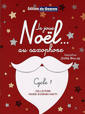 Illustration de JE JOUE NOËL... (solo ou duo, cycle 1) - au saxophone