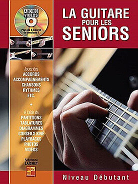 Illustration de La guitare pour les seniors : accords, accompagnements, chansons avec conseils kiné, photos, diagrammes, tablatures et solfège (CD audios et DVD 6 heures), niveau débutant