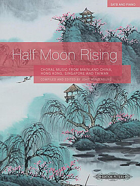 Illustration de HALF MOON RISING (SATB/piano) : choral music from Mainland China, Hong Kong,  Singapore and Taiwan