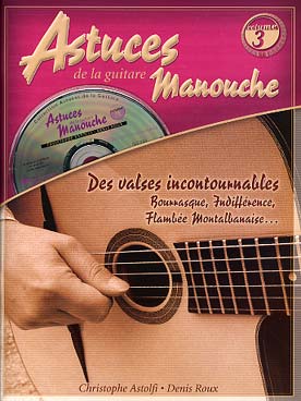Illustration de ASTUCES de la guitare manouche (solfège et tablature) : accompagnement, jeu en solo, par Astolfi/Roux (ancienne édition avec CD) - Vol. 3 : des valses incontournables