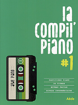 Illustration de La COMPIL' PIANO : pour chaque titre, 2 niveaux piano facile et intermédiaire - N° 1