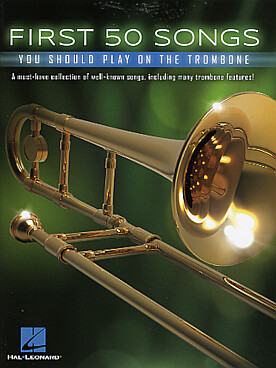 Illustration de FIRST 50 SONGS YOU SHOULD PLAY ON THE - Trombone