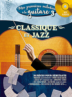 Illustration de MES PREMIERES MELODIES A LA GUITARE - Vol. 3 : classique et jazz, 20 pièces spécialement arrangées pour la guitare avec CD d'écoute et play-along