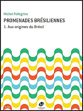 Illustration de Promenades brésiliennes (pour instruments en ut) - Vol. 1 : aux origines du Brésil