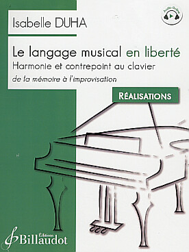 Illustration de Le Langage musical en liberté : harmonie et contrepoint au clavier, de la mémoire à l'improvisation - Réalisations