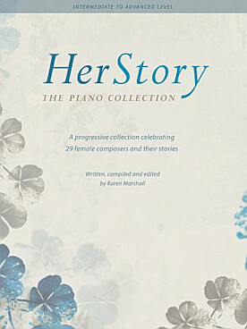 Illustration de HER STORY : the piano collection, 29 compositrices et leurs histoires (niveau intermédiaire à avancé, texte en anglais)