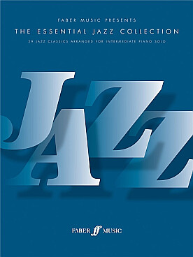 Illustration de The ESSENTIAL JAZZ COLLECTION : 29 jazz classics arranged for intermediate piano solo
