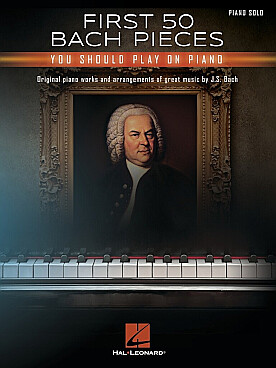 Illustration de FIRST 50 BACH PIECES You should play on  - Piano